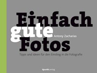 Einfach gute Fotos - Antony Zacharias - ebook