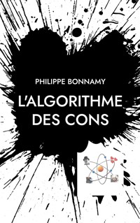 L'Algorithme des cons - Philippe Bonnamy - ebook