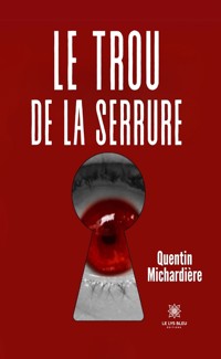 Le trou de la serrure - Quentin Michardière - ebook