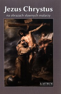 Jezus Chrystus na obrazach sławnych malarzy - Tkaczyk Lech - książka