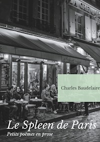 Le Spleen de Paris (Petits poèmes en prose) - Charles Baudelaire - ebook