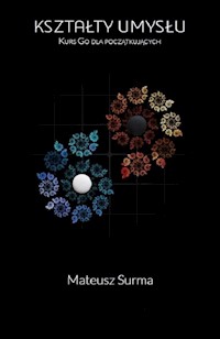 Kształty umysłu Kurs gry go dla początkujących - Surma Mateusz - książka