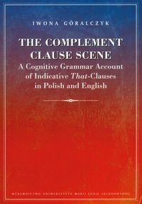 The Complement Clause Scene - Góralczyk Iwona - książka