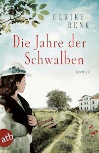 Die Jahre der Schwalben - Ulrike Renk - ebook