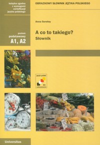 A co to takiego? Obrazkowy słownik języka polskiego (A1, A2) - Anna Seretny - ebook + książka