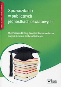 Sprawozdania w publicznych jednostkach oświatowych - Cellary Mieczysława, Kaczurak-Kozak Monika, Kuśnierz Lucyna, Świderek Izabela - książka