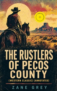 The Rustlers of Pecos County (Western Classic) (Annotated) - Zane Grey - ebook