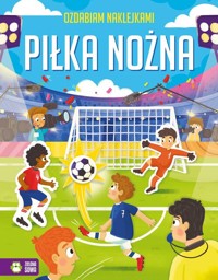 Ozdabiam naklejkami. Piłka nożna -  - książka