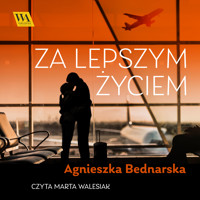 Za lepszym życiem - Agnieszka Bednarska - ebook + audiobook