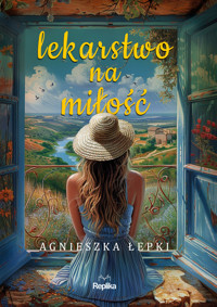 Lekarstwo na miłość - Agnieszka Łepki - ebook + książka