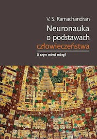 Neuronauka o podstawach człowieczeństwa - Ramachandran V. S. - książka