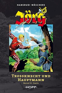 Jörg – Trossknecht und Hauptmann - Bernd H. Goetz - ebook