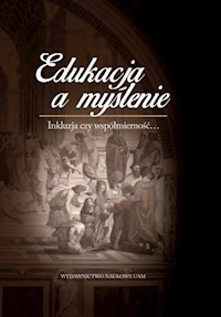 Edukacja a myślenie Inkluzja czy współmierność... -  - książka