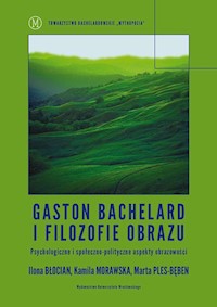 Gaston Bachelard i filozofie obrazu - Błocian Ilona, Morawska Kamila, Ples-Bęben Marta - książka