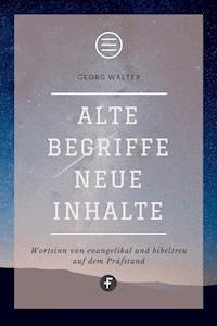 Alte Begriffe – neue Inhalte - Georg Walter - ebook
