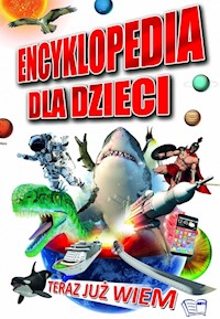 Teraz już wiem encyklopedia dla dzieci -  - książka