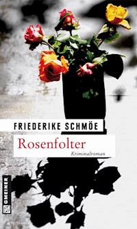 Rosenfolter - Friederike Schmöe - ebook