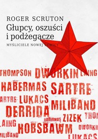 Głupcy, oszuści i podżegacze - Roger Scruton - książka