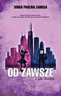 Od zawsze i na zawsze - Kinga Paulina Zabiega - ebook