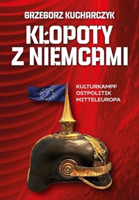 Kłopoty z Niemcami - Grzegorz Kucharczyk - książka