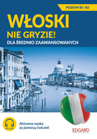 Włoski nie gryzie! Dla średnio zaawansowanych Poziom B1-B2 - Anna Wieczorek - książka