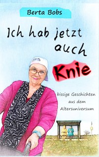 Ich hab jetzt auch Knie - Berta Bobs - ebook