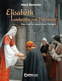 Elisabeth – Landgräfin von Thüringen - Hans Bentzien - ebook