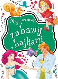 Moje pierwsze zabawy z bajkami - zbiorowa praca - książka