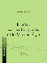 Études sur les barbares et le Moyen Âge - Émile Littré - ebook