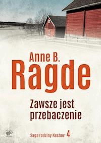 Saga rodziny Neshov. Zawsze jest przebaczenie - Anne B. Ragde - ebook