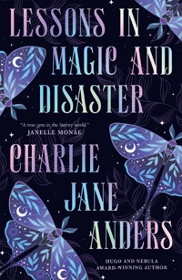 Lessons in Magic and Disaster - Charlie Jane Anders - ebook