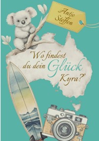 Wo findest du dein Glück, Kyra? - Antje Steffen - ebook