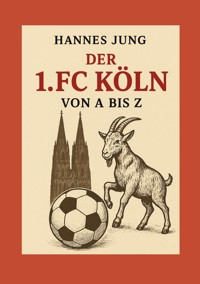 Der 1. FC Köln von A bis Z - Hannes Jung - ebook