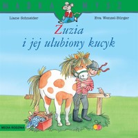 Mądra Mysz. Zuzia i jej ulubiony kucyk - Liane Schneider, Eva Wenzel-Burger - książka