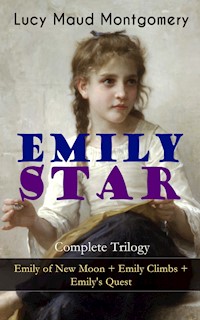 EMILY STAR - Complete Trilogy: Emily of New Moon + Emily Climbs + Emily's Quest - Lucy Maud Montgomery - ebook