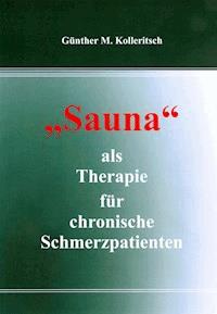 Sauna als Therapie für chronische Schmerzpatienten - Günther M. Kolleritsch - ebook