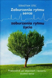 Zaburzenia rytmu serca zaburzenia rytmu życia - Stec Sebastian - książka