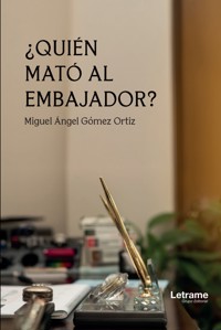 ¿Quién mató al embajador? - Miguel Ángel Gómez Ortiz - ebook