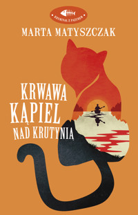 Kryminał z pazurem. Krwawa kąpiel nad Krutynią - Marta Matyszczak - ebook
