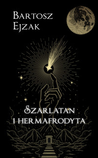 Szarlatan i hermafrodyta - Ejzak Bartosz - ebook