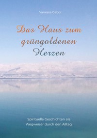 Das Haus zum grüngoldenen Herzen - Vanessa Gabor - ebook