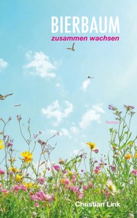 Bierbaum - zusammen wachsen - Christian Link - ebook