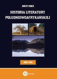 Historia literatury południowoafrykańskiej. Literatura afrikaans (okres usamodzielnienia 1900-1930) - Jerzy Koch - ebook