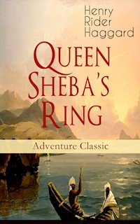 Queen Sheba's Ring (Adventure Classic) - Henry Rider Haggard - ebook