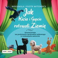 Jak Kicia i Gapcio ratowali Ziemię - Bogumiła Witomska, Piotr Witomski - audiobook