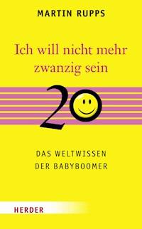 Ich will nicht mehr 20 sein - Martin Rupps - ebook