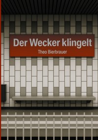 Der Wecker klingelt - Theo Bierbrauer - ebook
