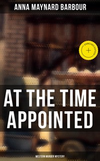 AT THE TIME APPOINTED (Western Murder Mystery) - Anna Maynard Barbour - ebook