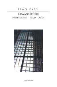 Urwane ścieżki. Przybyszewski - Freud - Lacan - Paweł Dybel - ebook