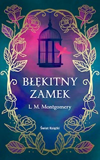 Błękitny Zamek (ekskluzywna edycja) - Lucy Maud Montgomery - ebook